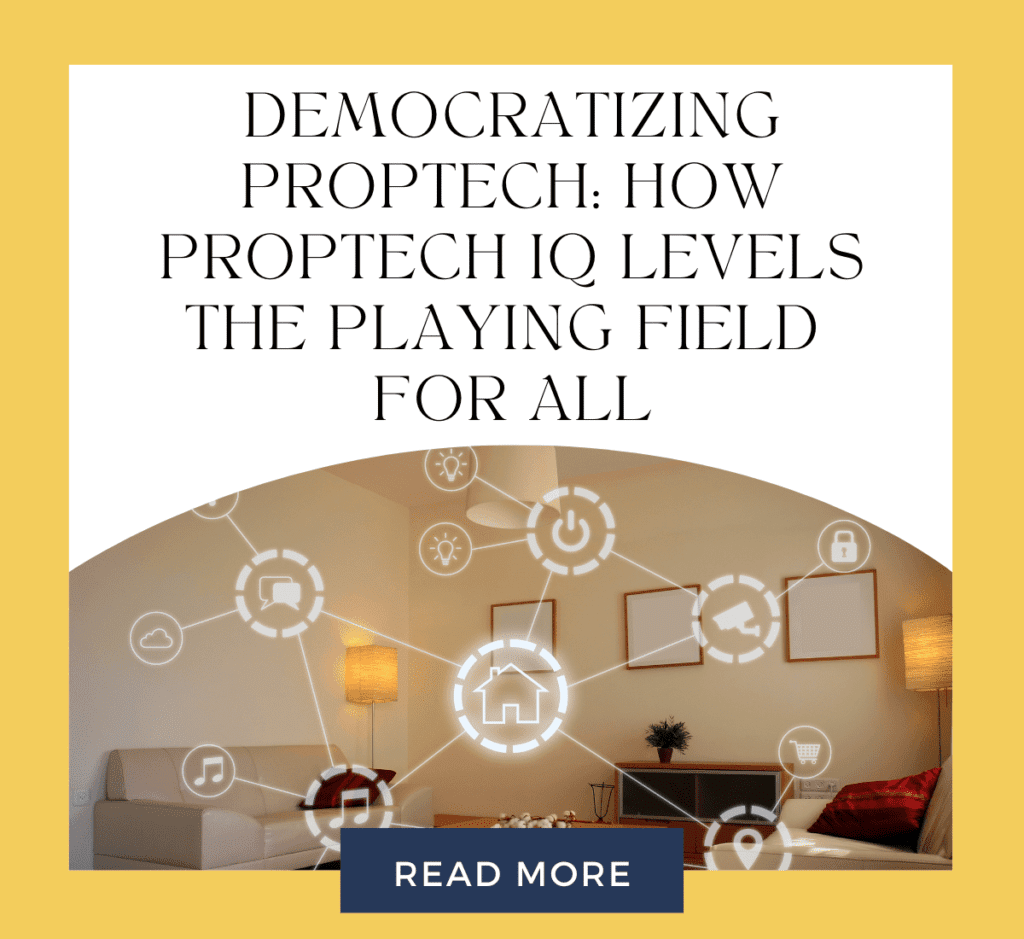 Democratizing Proptech: How PropTech IQ Levels the Playing Field for All